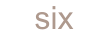 six